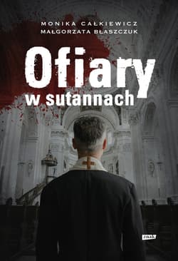 Ofiary w sutannach - ebook - Monika Całkiewicz, Małgorzata Błaszczuk