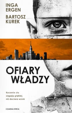 Ofiary władzy - Inga Ergen, Bartosz Kurek
