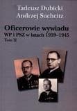 Oficerowie wywiadu WP i PSZ w latach 1939-1945 Tom 2 Słownik biograficzny - Dubicki Tadeusz, Suchcitz Andrzej