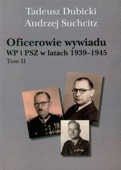 Oficerowie wywiadu WP i PSZ w latach 1939-1945 Tom 2 Słownik biograficzny - Dubicki Tadeusz, Suchcitz Andrzej