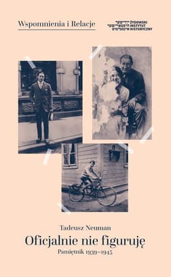 Oficjalnie nie figuruję Pamiętnik 1939-1945 - Tadeusz Neuman
