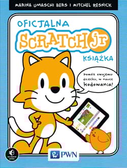 Oficjalny podręcznik scratchjr programowanie dla dzieci - Marina Umaschi-Bers,  Mitchel Resnick