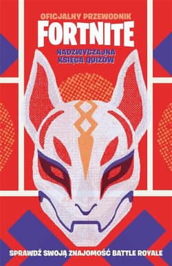 Oficjalny przewodnik Fortnite. Nadzwyczajna księga quizów - Praca zbiorowa