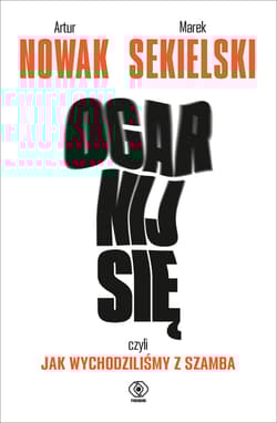Ogarnij się czyli jak wychodziliśmy z szamba