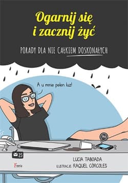 Ogarnij się i zacznij żyć Porady dla nie całkiem doskonałych