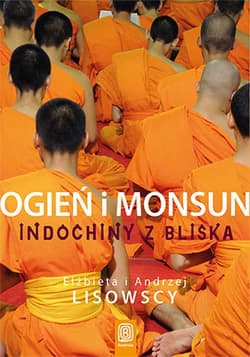 Ogień i monsun Indochiny z bliska - Lisowska Elżbieta, Andrzej Lisowski