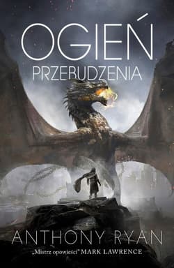 Ogień przebudzenia Draconis Memoria Księga Pierwsza - Anthony Ryan