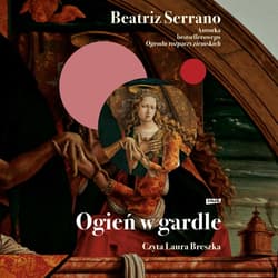 Ogień w gardle - audiobook - Beatriz Serrano
