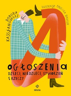Ogłoszenia dzieci, niedzieci, stworzeń i rzeczy - Dorota  Kassjanowicz