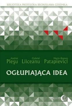 Ogłupiająca idea - Andrei Pleşu, Gabriel Liiceanu, Patapievici Horia-Roman