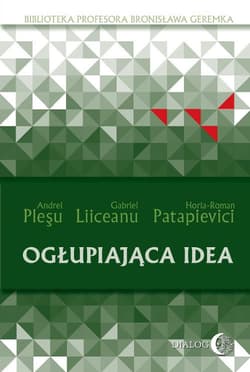 Ogłupiająca idea - Andrei Pleşu, Gabriel Liiceanu, Patapievici Horia-Roman