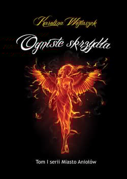 Ogniste skrzydła - Karolina Wojtaszek