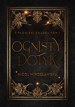 Ognisty dotyk. Z płomieni chaosu. Tom 1 - Nicol Mirosławska