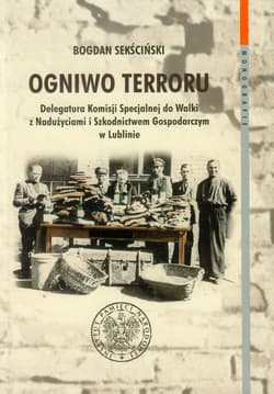 Ogniwo terroru Delegatura Komisji Specjalnej do Walki z Nadużyciami i Szkodnictwem Gospodarczym w Lublinie.