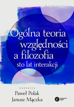 Ogólna teoria względności a filozofia. - ebook - Paweł Polak, Janusz Mączka