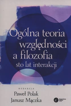 Ogólna teoria względności a filozofia Sto lat interakcji