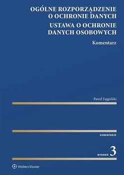 Ogólne rozporządzenie o ochronie danych. Ustawa o ochronie danych osobowych. Komentarz - Paweł Fajgielski