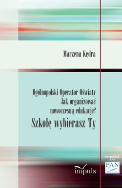 Ogólnopolski Operator Oświaty Jak organizować nowoczesną edukację? Szkołę wybierasz Ty