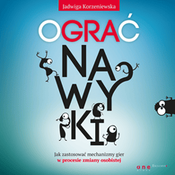 Ograć nawyki. Jak zastosować mechanizmy gier w procesie zmiany osobistej - audiobook