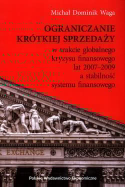 Ograniczanie krótkiej sprzedaży w trakcie globalnego kryzysu finansowego lat 2007-2009 a stabilność systemu finansowego - Waga Michał Dominik