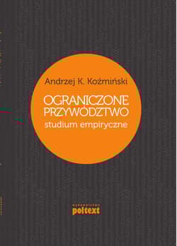 Ograniczone przywództwo. Studium empiryczne - Koźmiński Andrzej K.