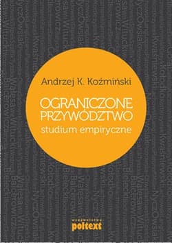 Ograniczone przywództwo Studium empiryczne - Koźmiński Andrzej K.
