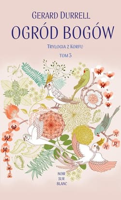 Ogród bogów Trylogia z Korfu Tom 3