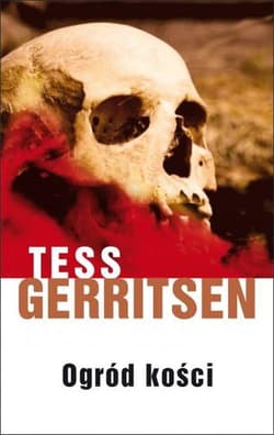 Ogród kości - Tess Gerritsen