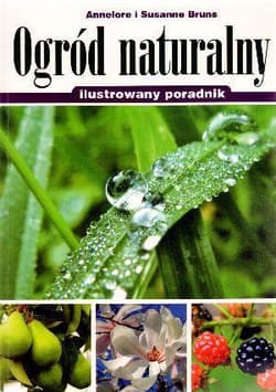 Ogród naturalny ilustrowany poradnik - Bruns Annelore, Bruns Susanne