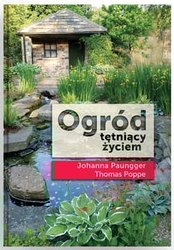 Ogród tętniący życiem - Paungger Johanna, Poppe Thomas