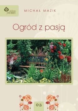 Ogród z pasją - Michał Mazik