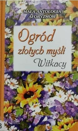 Ogród złotych myśli. Witkacy - Stanisław Ignacy Witkiewicz