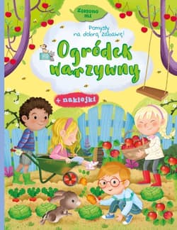 Ogródek warzywny. Zielono mi. Książeczka z naklejkami - Ilaria Barsotti