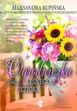 Ogrodniczka znad leśnego jeziora - Aleksandra Rupińska