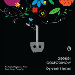 Ogrodnik i śmierć - audiobook - Georgi Gospodinow