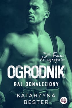 Ogrodnik. Raj odnaleziony. Faceci do wynajęcia. Tom 2 - ebook - Katarzyna Bester