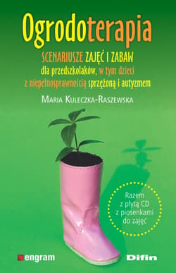 Ogrodoterapia. Scenariusze zajęć i zabaw dla przedszkolaków, w tym dzieci z niepełnosprawnością sprzężoną i autyzmem + CD - Maria Kuleczka-Raszewska