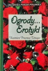 Ogrody... Erotyki. Tetmajer - Kazimierz Przerwa-Tetmajer