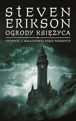 Ogrody Księżyca. Opowieść z Malazańskiej Księgi Poległych. Tom 1 - Steven Erikson