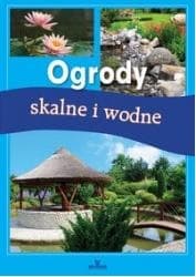 Ogrody skalne i wodne - Jadwiga Wilder