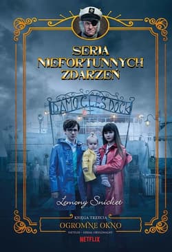 Ogromne okno Seria niefortunnych zdarzeń Tom 3 - Lemony Snicket