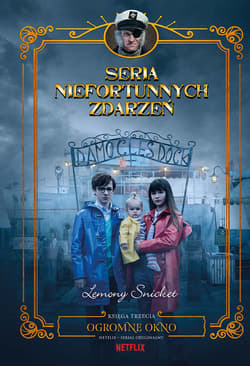 Ogromne okno Seria niefortunnych zdarzeń Tom 3 - Lemony Snicket