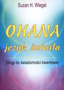 Ohana język światła Drogi do świadomości kwantowej - Wiegel Suzan H.