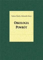 Oikologia. Powrót - Aleksandra Kunce, Tadeusz Sławek
