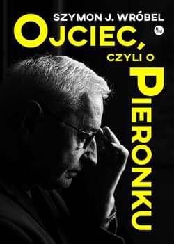 Ojciec, czyli o Pieronku - Wróbel Szymon