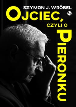 Ojciec, czyli o Pieronku - Wróbel Szymon