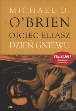 Ojciec Eliasz Dzień gniewu - Michael D. O’Brien