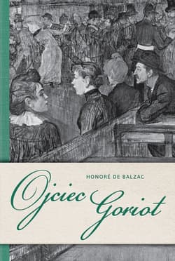 Ojciec Goriot - Balzac de Honore