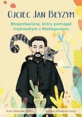 Ojciec Jan Beyzym. Błogosławiony, który pomagał.. - Katarzyna Tempes