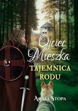 Ojciec Mieszka tajemnica rodu - Agata Stopa